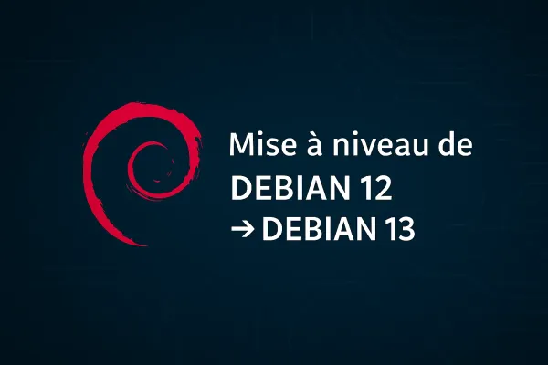Mise à jour de Debian 12 Bookworm vers Debian 13 Trixie